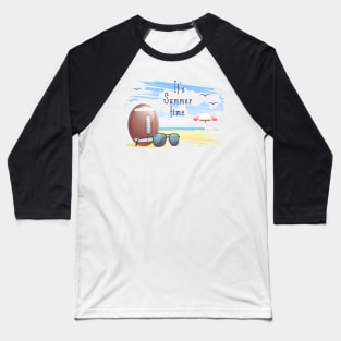 it' s  summer  time. sports  .american football Baseball T-Shirt